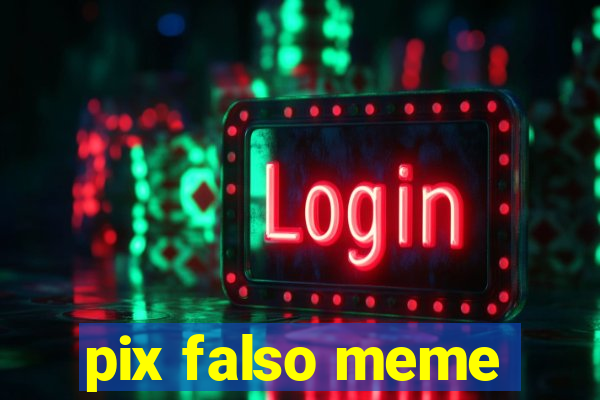 pix falso meme